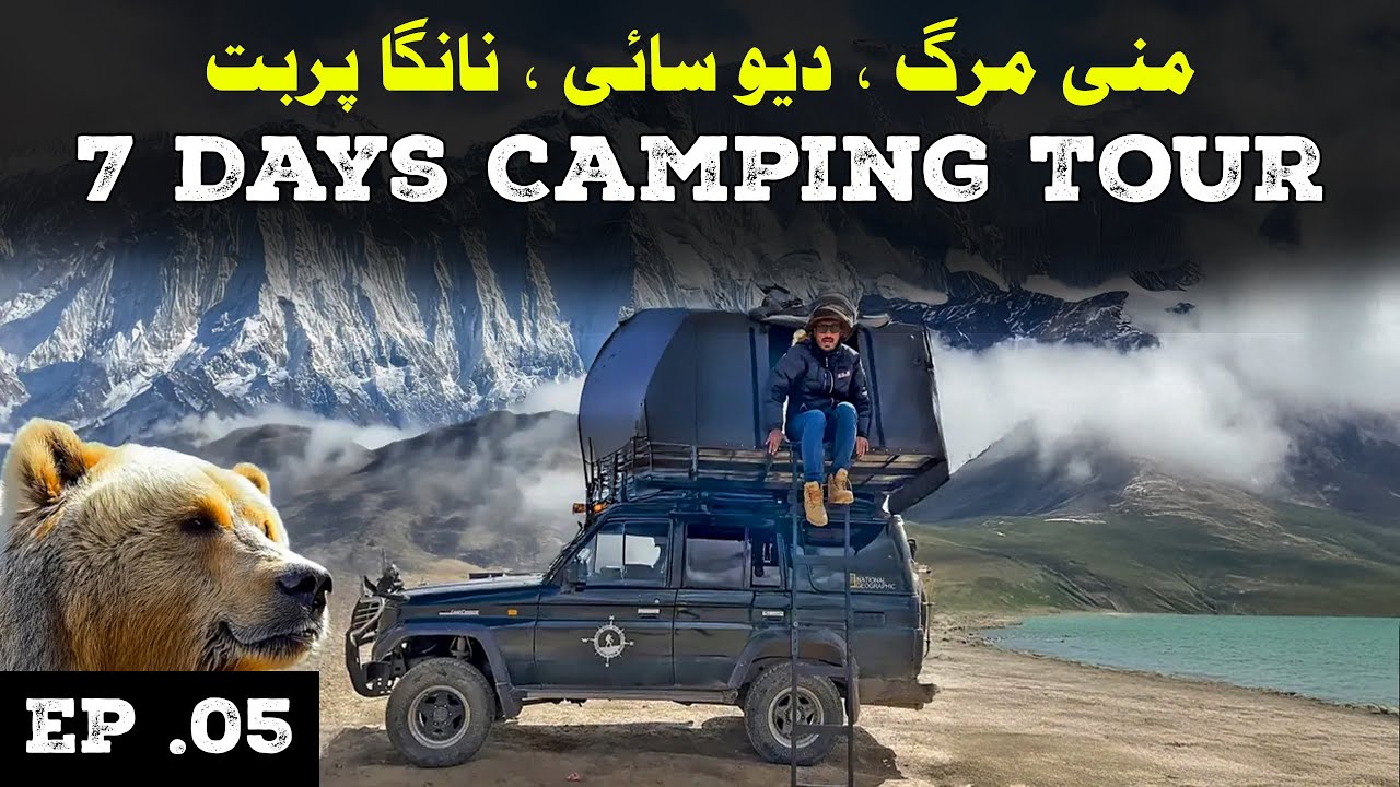 EP-05 Face to Face with Brown Bear Deosai | Night Drive to Sheosar Lake Deosai | 7 Days Camping Tour