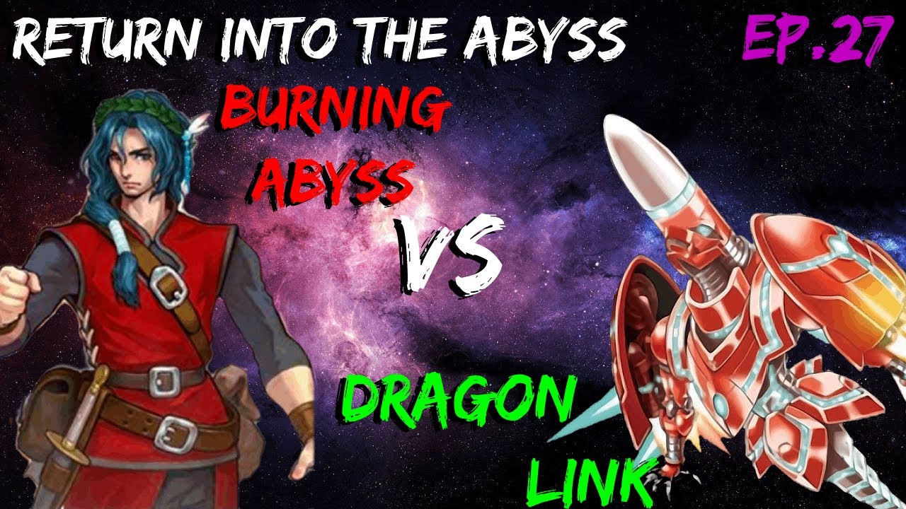 Return Into The Abyss Ep.27 Burning Abyss Vs Dragon-Link Remote Duel Locals April 2021