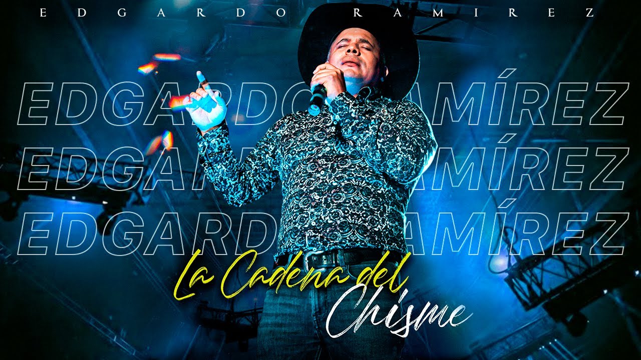 Edgardo Ramírez - La Cadena del Chisme
