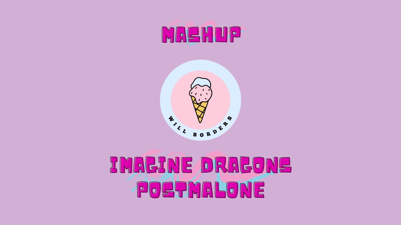 Will Borders - @ImagineDragons + @postmalone [Mashup]