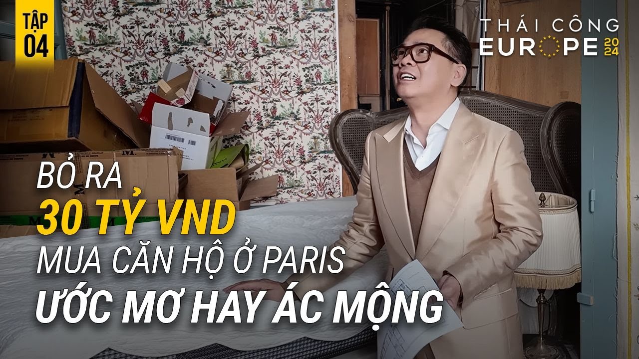 TẬP 1 TÌM MUA NHÀ Ở PARIS: VỚI 30 TỶ VND MUA ĐƯỢC CĂN HỘ GÌ Ở PARIS? GIẤC MƠ HAY ÁC MỘNG?