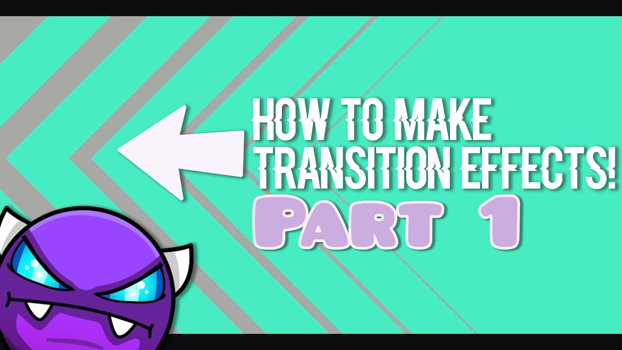 Geometry Dash Tutorial #7 | How to Make COOL Transition Effects! Pt. 1
