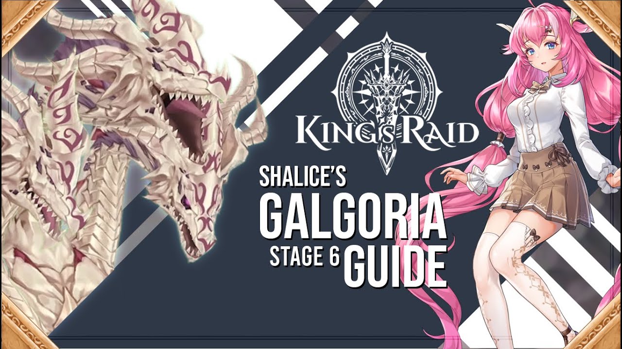 Galgoria - A Comprehensive Guide on your way to Stage 6 [King's Raid]