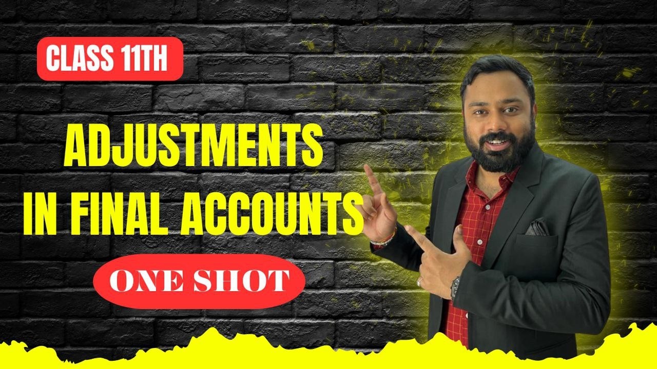 ADJUSTMENTS IN FINAL ACCOUNTS | CLASS 11TH | NIKHL AGRAWAL