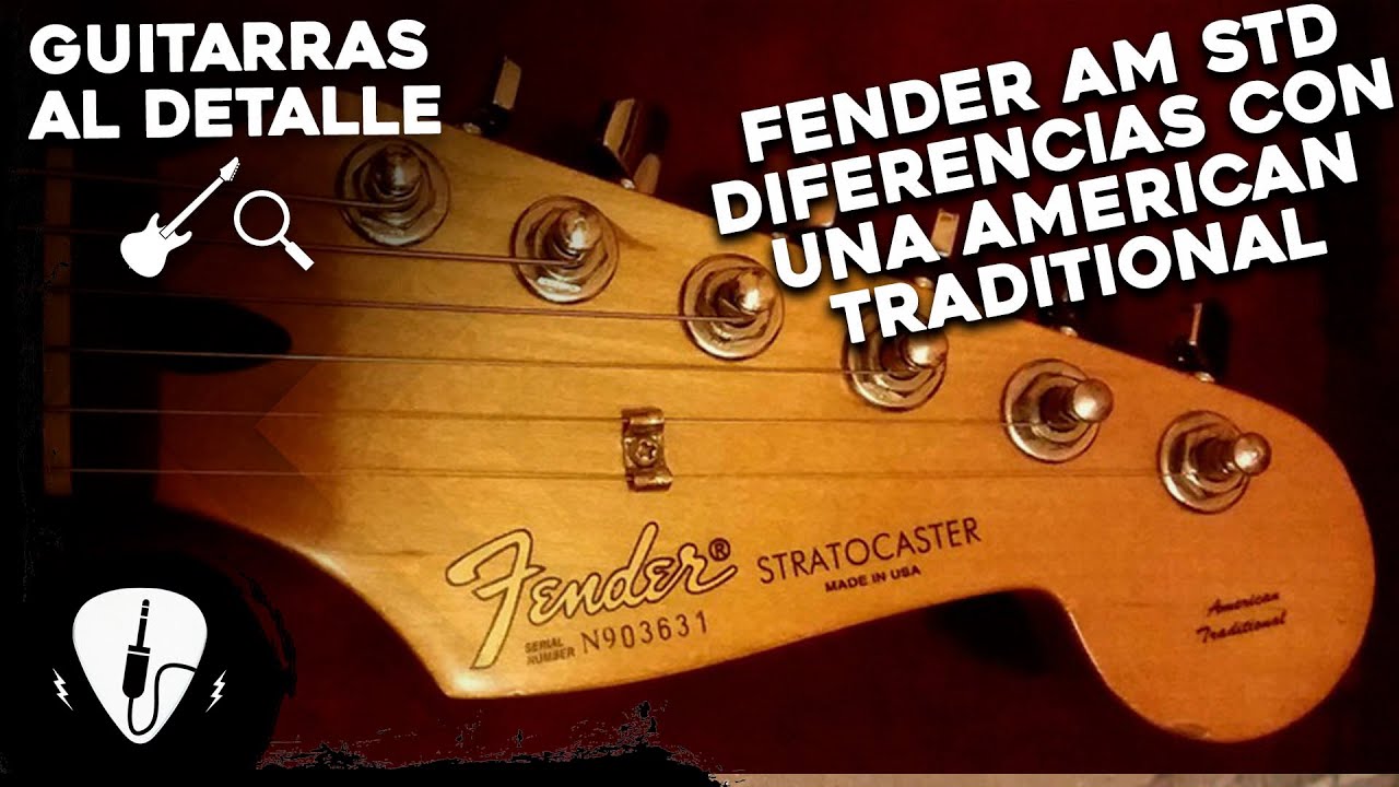 Fender Stratocaster American Standard Vs Fender Stratocaster American Traditional