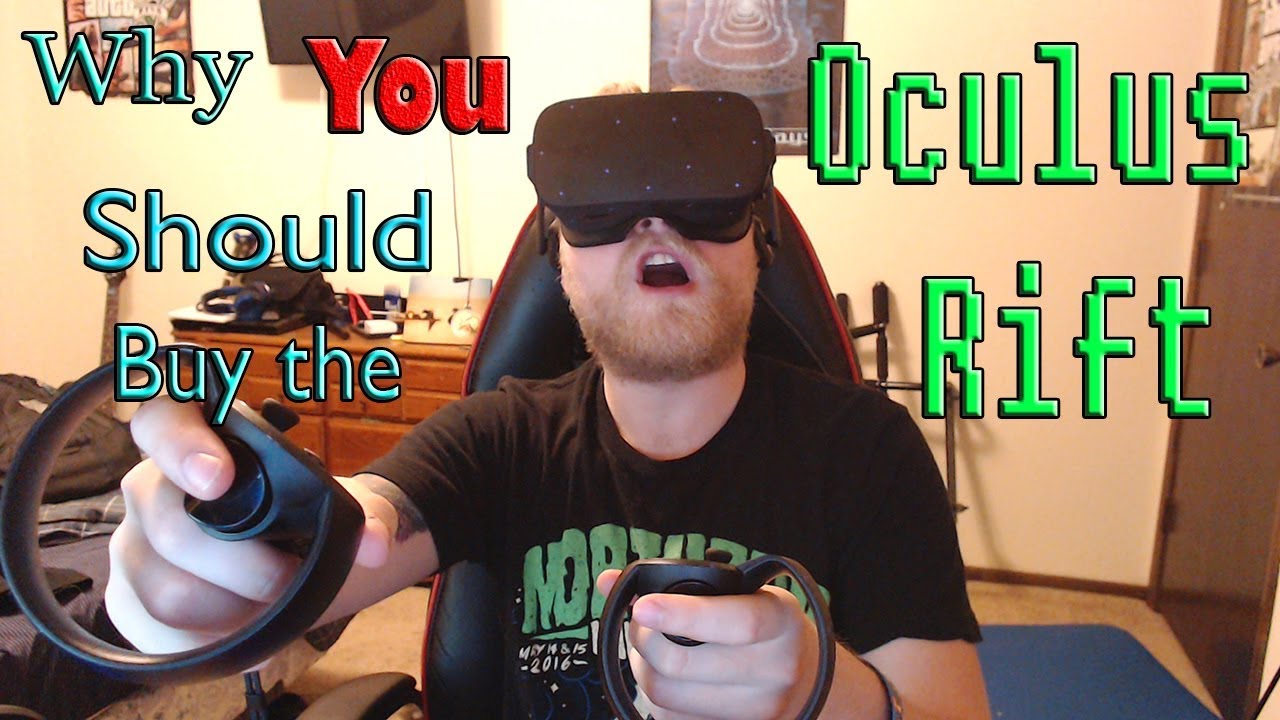 Why You Should Buy The Oculus Rift RIGHT NOW