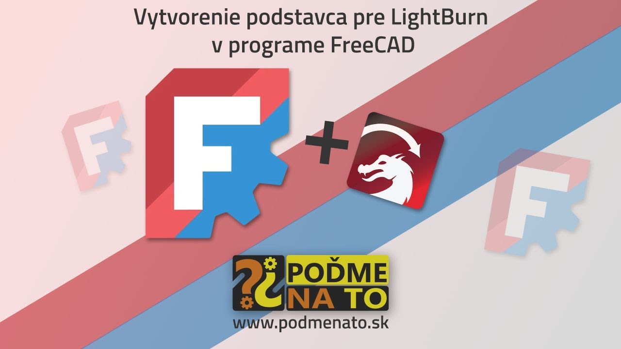 Návrh a tvorba podstavca pre LightBurn v programe FreeCAD - Veľkonočná dekorácia ČASŤ 1