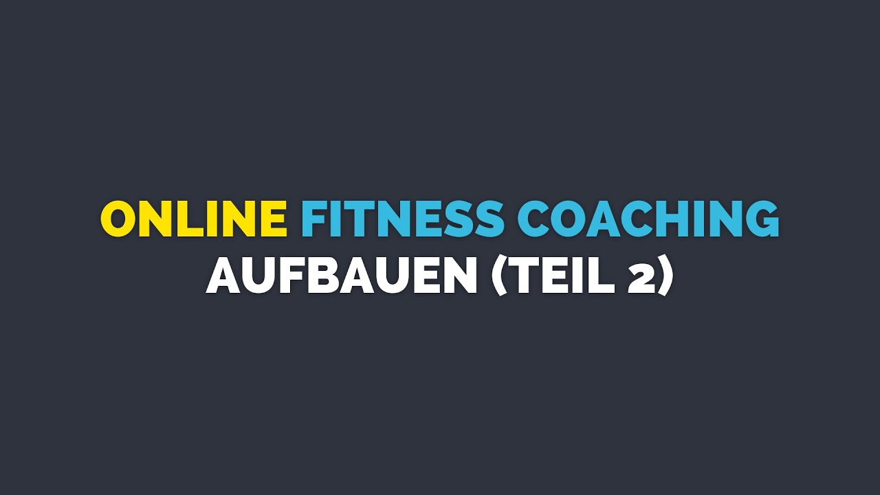 Online Fitness Coaching aufbauen als Personal Trainer oder Fitnesscoach (Teil 2) – PT Masterclass