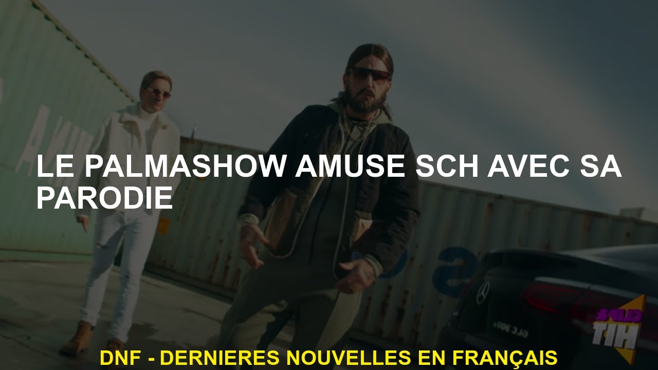 Le Palmashow amuse sch avec sa parodie