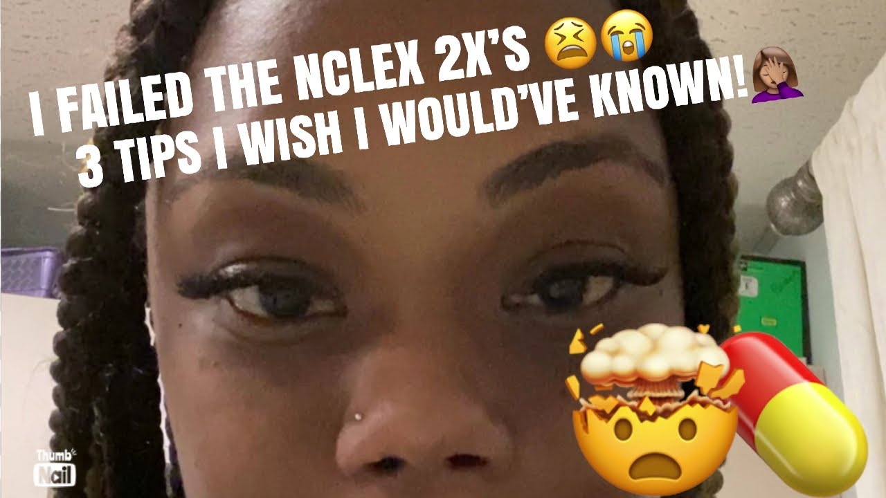 I Failed the NCLEX 2 Times. 3 Tips I Wish I Would’ve Known!🤦🏽‍♀️