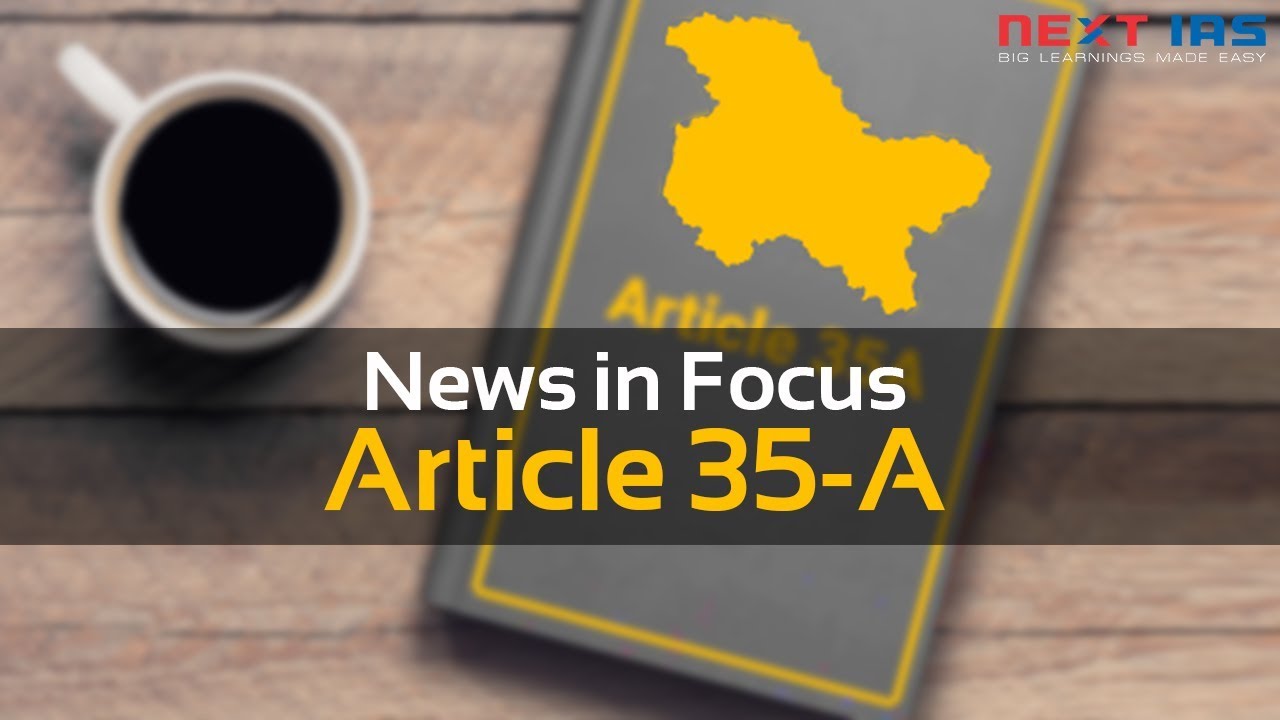 Article 35A - Jammu and Kashmir | NEWS IN FOCUS | NEXT IAS