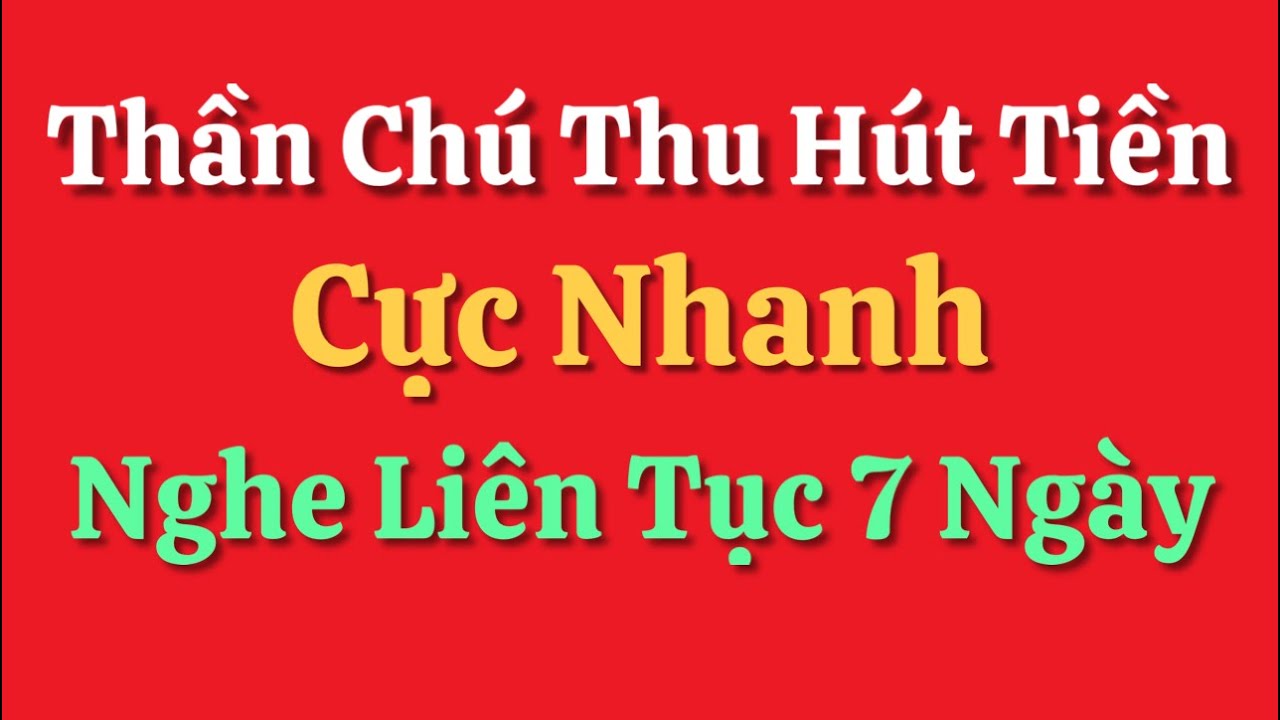 Thần Chú Thu Hút Tiền Cực Nhanh - Nghe 7 Ngày Liên Tục #thiền