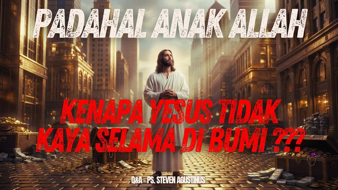 KENAPA YESUS TIDAK KAYA SELAMA HIDUP DI BUMI??? Q&A Ps. Steven Agustinus