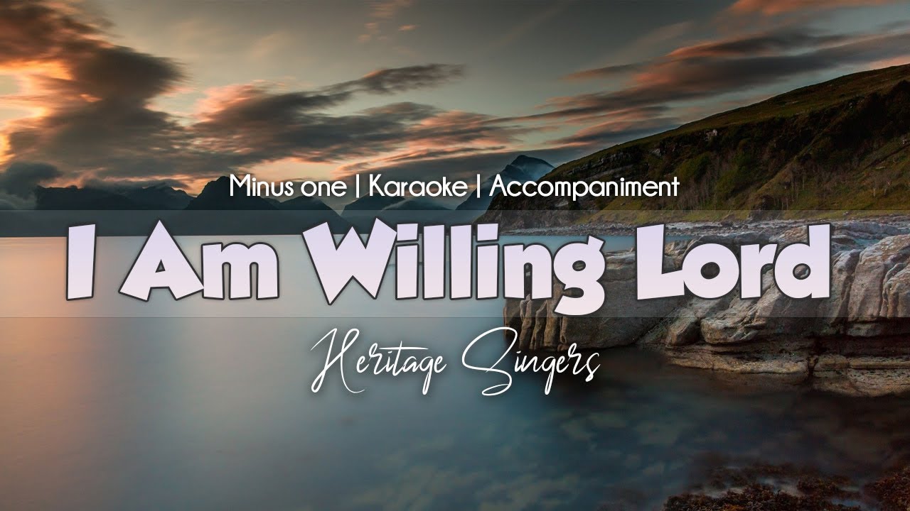I Am Willing Lord | Accompaniment | Heritage Singers