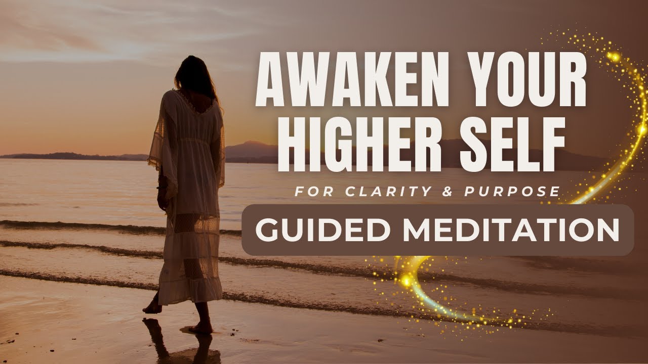 Awaken Your Higher Self For Clarity & Purpose- Guided Meditation ✨