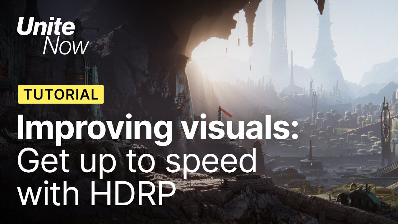 Improving visual fidelity get up to speed with HDRP | Unite Now 2020