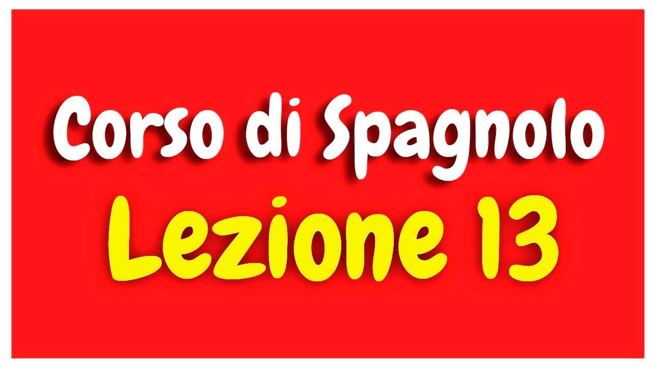 Corso di Spagnolo Lezione 13 HD