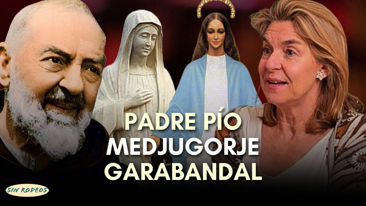 SIN RODEOS 125: EL PADRE PÍO, MEDJUGORJE Y GARABANDAL