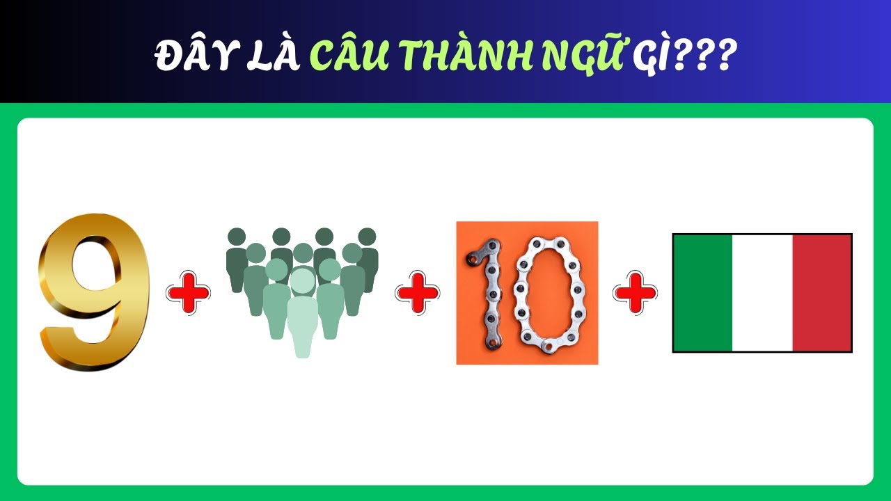 THỬ THÁCH: Đố Vui Thành Ngữ – Cao Thủ Tiếng Việt Mới Qua!