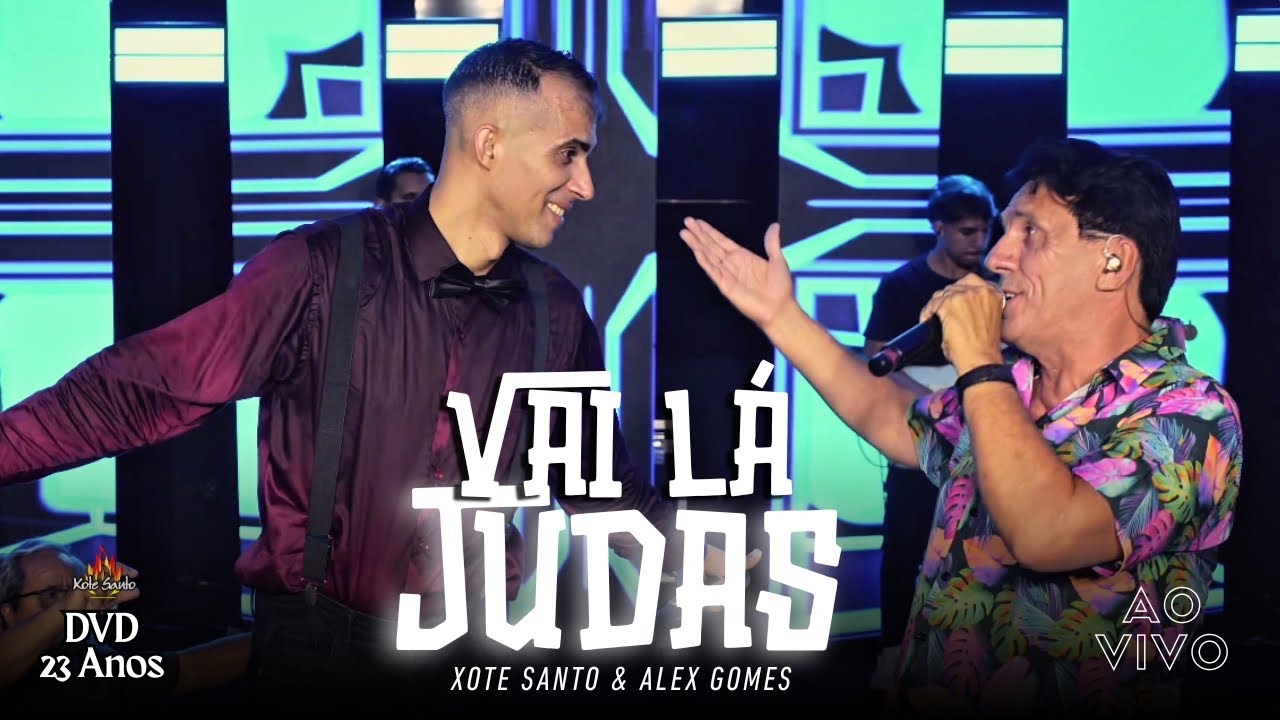VAI LÁ JUDAS (ao vivo) - XOTE SANTO feat: ALEX GOMES DVD 23 anos