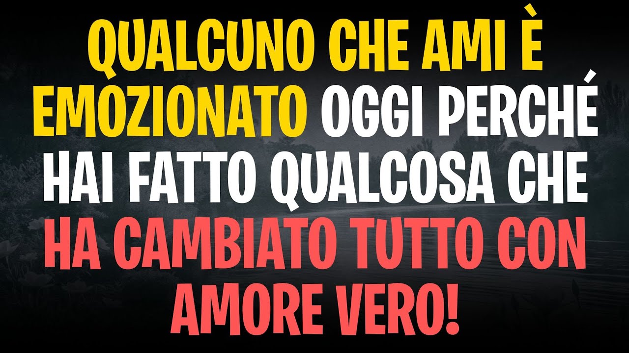 Qualcuno che ami è emozionato oggi perché hai fatto qualcosa che ha cambiato tutto con amore vero!