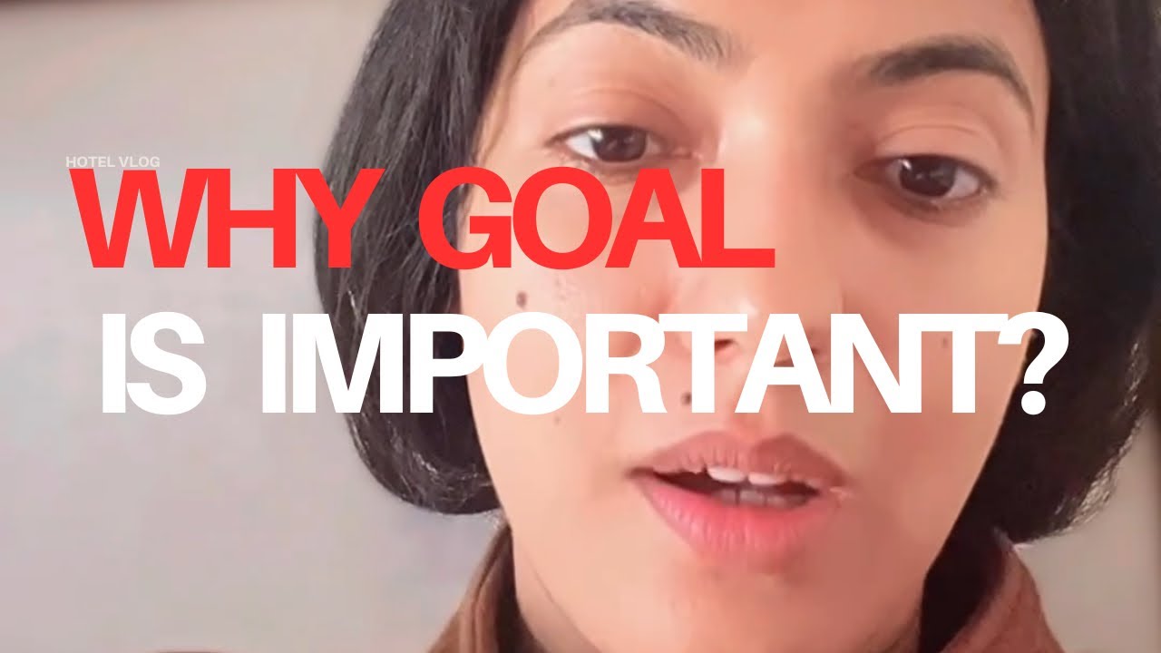 WHY GOAL IS SO IMPORTANT IN LIFE ?