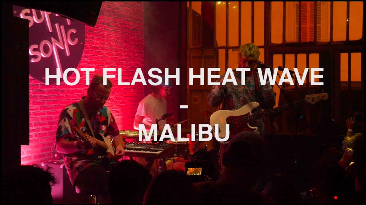 Hot Flash Heat Wave - Malibu (Live at Supersonic)