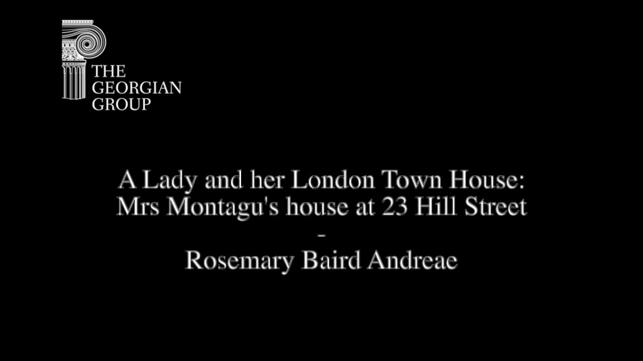 GG Short Talks: A Lady and her London Town House: Mrs Montagu's house at 23 Hill Street