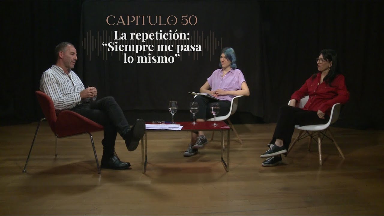 50- La repetición: “Siempre me pasa lo mismo”- Con Gabriel Racki