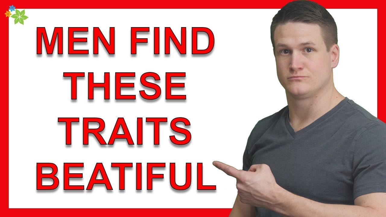 5 Traits Men Find Stunningly Beautiful Women (All Women Should Know This)
