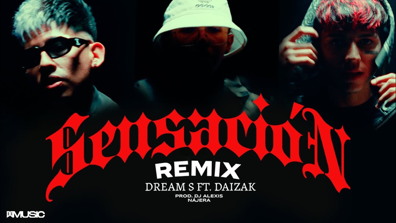 Dream S Ft. @Daizakcito & @djalexisnajera - Sensación - Remix (Video Oficial)