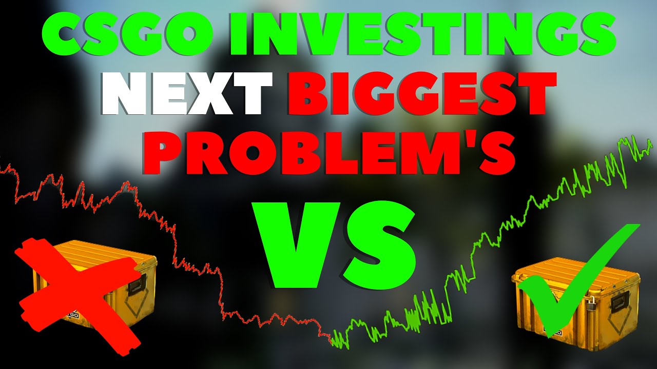 CSGO Investing's Next Biggest Problems | CSGO Investment Advice