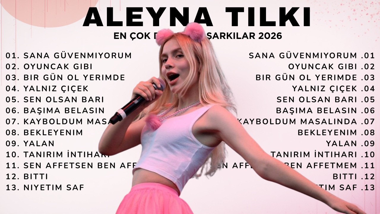 Aleyna Tilki En &Ccedil;ok Dinlenen Şarkılar 2026 - En İyi Şarkıları (Full Alb&uuml;m)