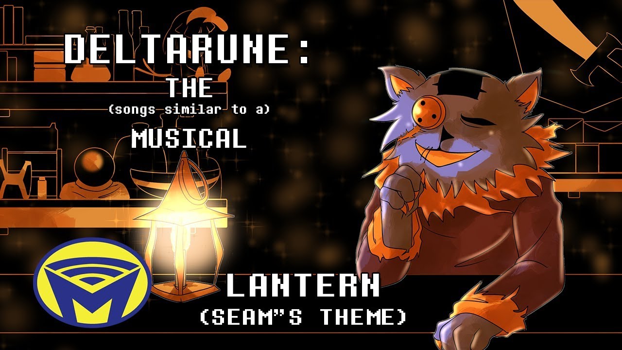 Deltarune (не) Мюзикл - Lantern (Seam's Theme)