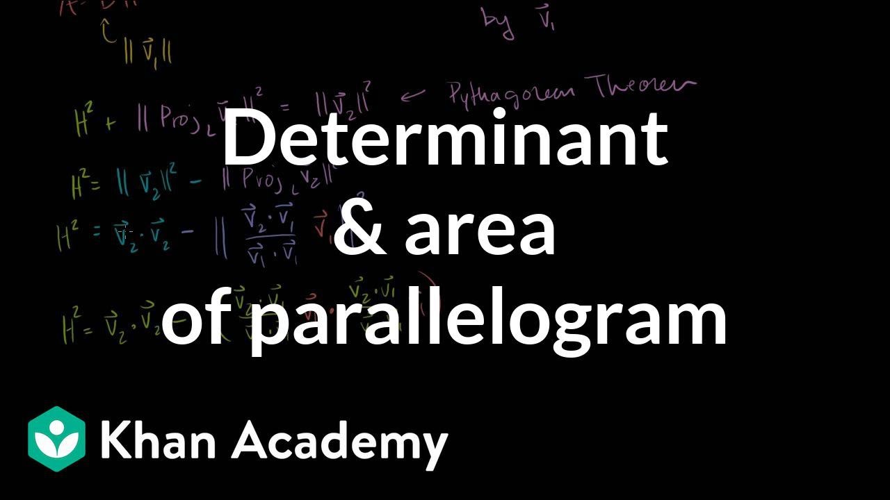 Determinant and area of a parallelogram | Matrix transformations | Linear Algebra | Khan Academy