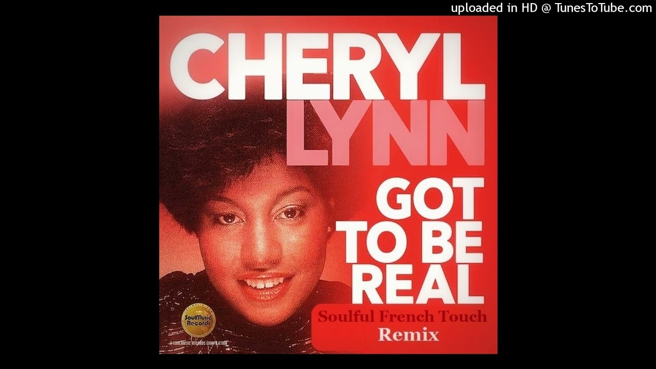 Cheryl Lynn - Got To Be Real - Soulful French Touch Remix