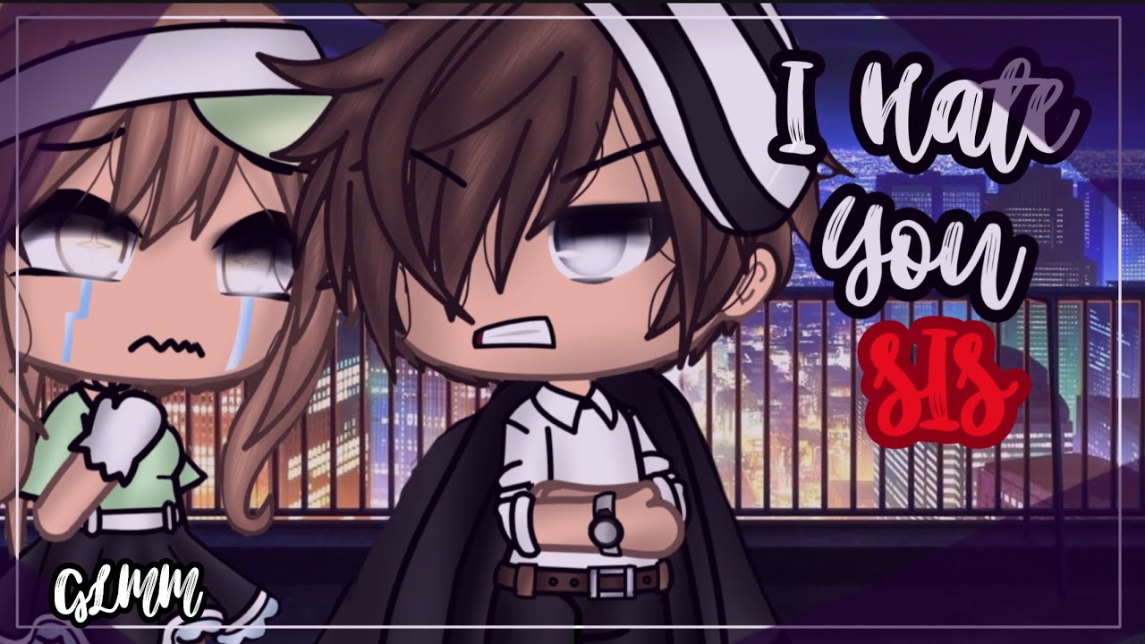 ✨ •I Hate you sis!• ✨ | Gacha Life Mini Movie