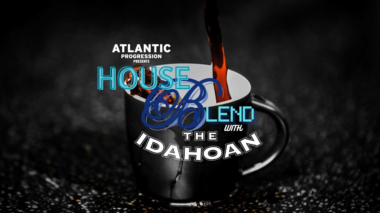 House Blend with The Idahoan - Vol 20