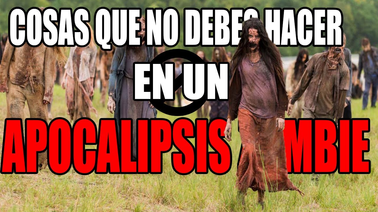 Cosas que NO debes hacer durante un APOCALIPSIS ZOMBIE