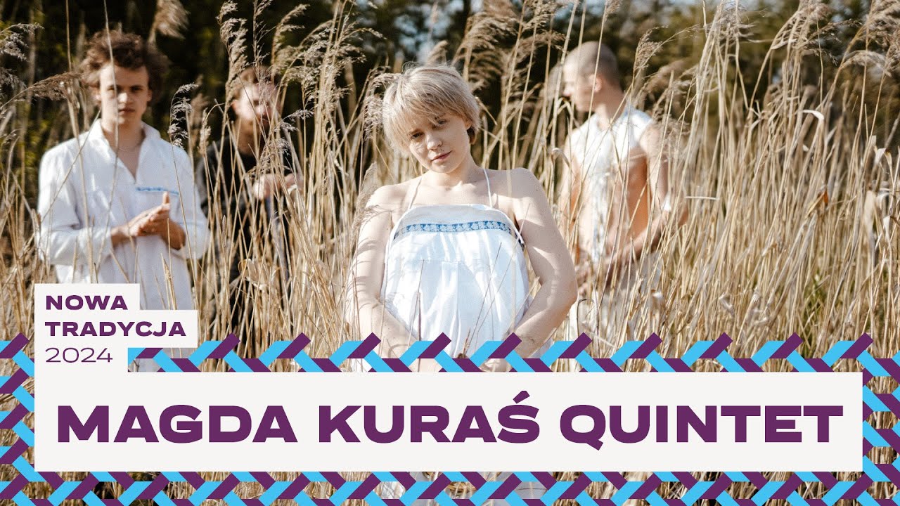 MAGDA KURAŚ QUINTET | Nowa Tradycja 2024