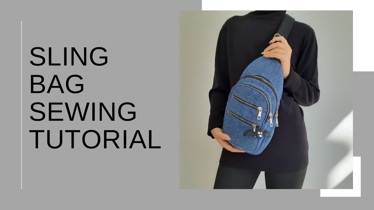 Sling bag sewing tutorial