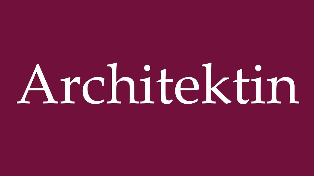 How to Pronounce ''Architektin'' (Architect) Correctly in German