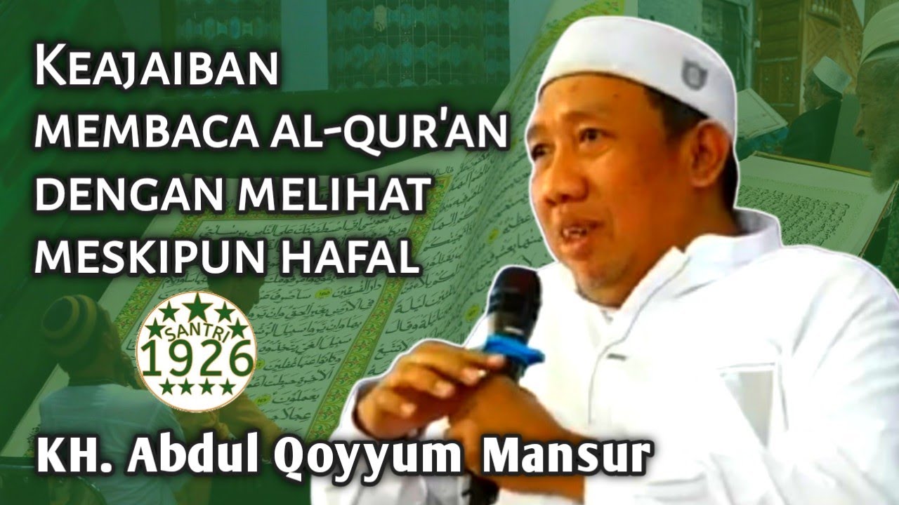 Keajaiban Membaca Al-Qur'an dengan Melihat Meskipun Hafal | Gus Qoyyum | KH. Abdul Qoyyum Mansur