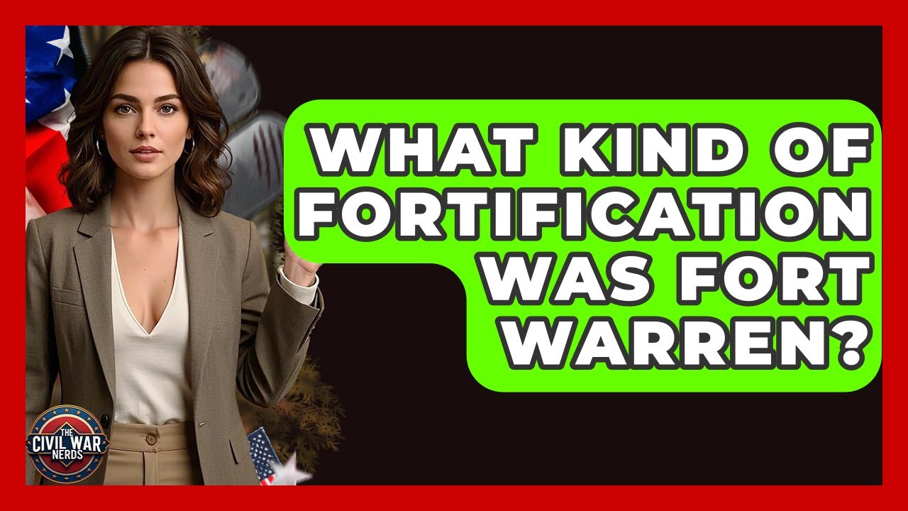 What Kind Of Fortification Was Fort Warren? - The Civil War Nerds