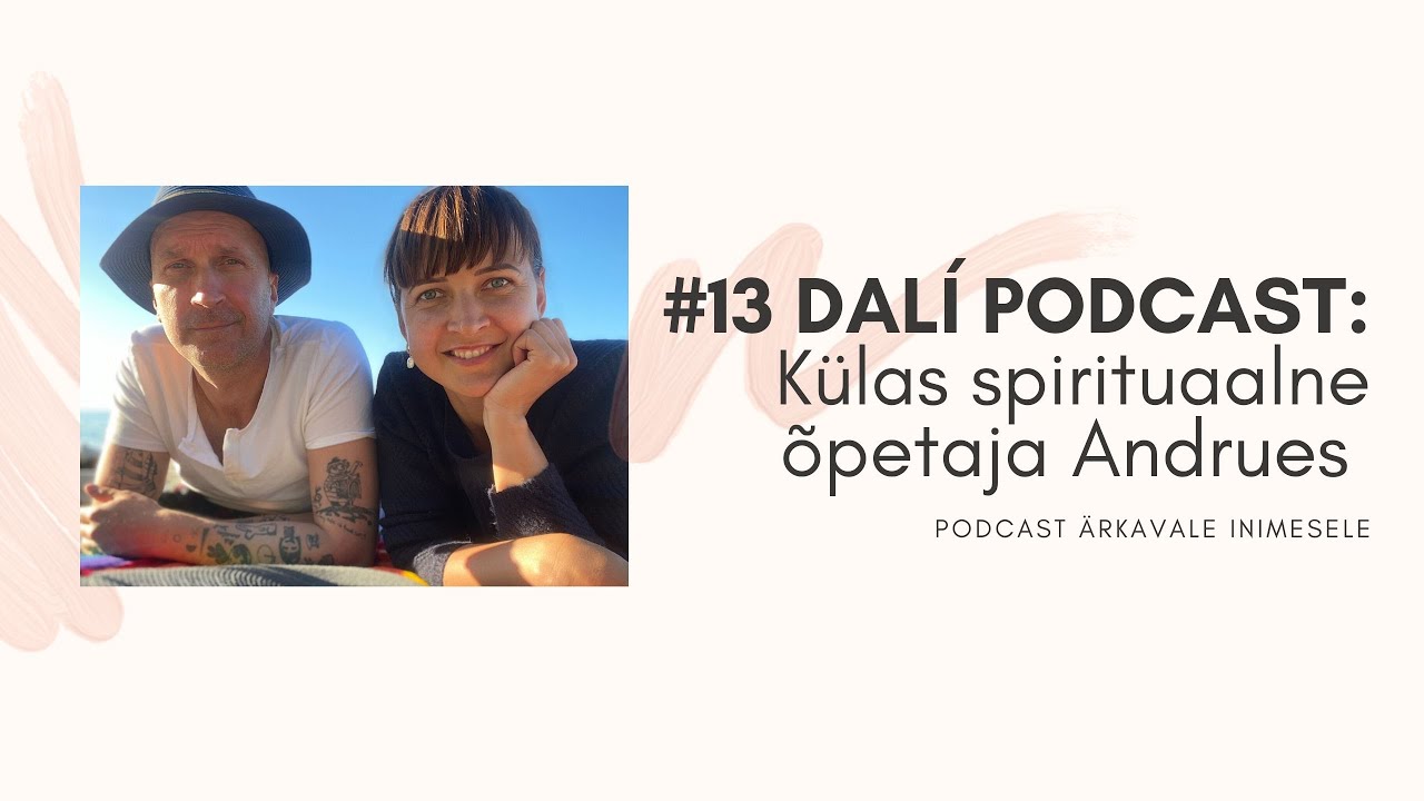 #13 DALI PODCAST: küllus- ja puudusteadvus, külas Andrues