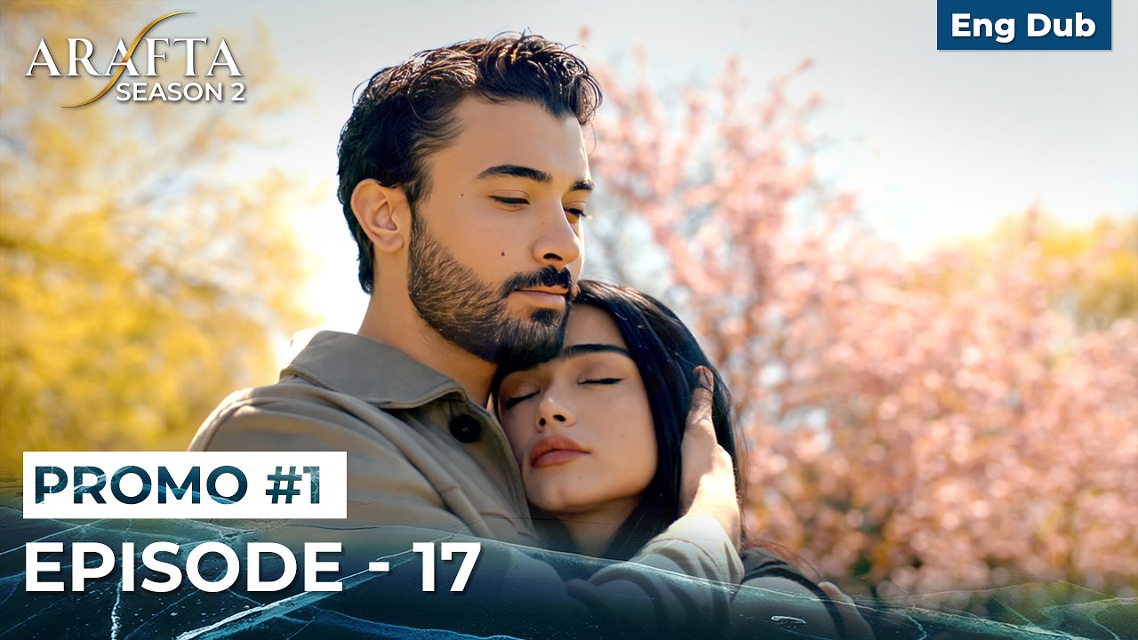 Arafta Season 2 | Episode 17 Promo 1 | Turkish Series in English Dubbed #S2PEP17