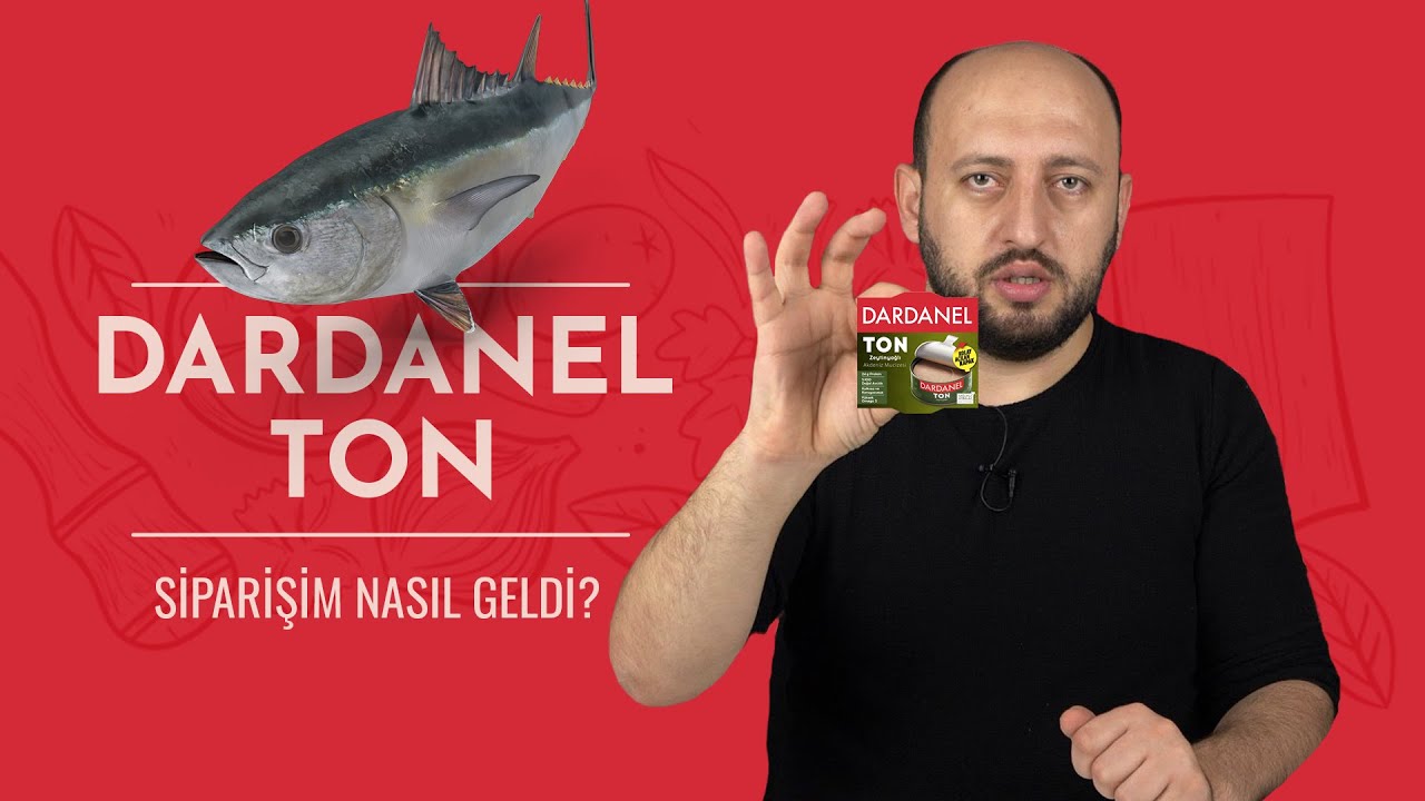 Dardanel Ton Balığı Siparişim Nasıl Geldi?