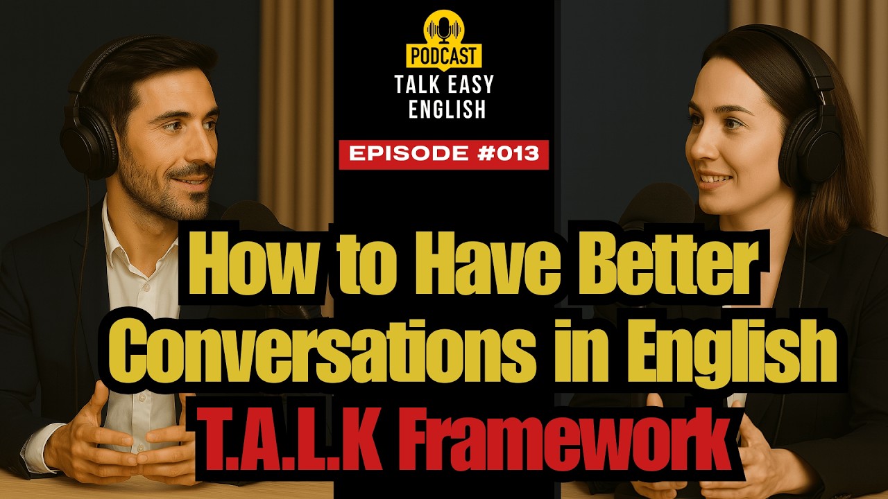 How to Have Better Conversations in English | T.A.L.K Framework