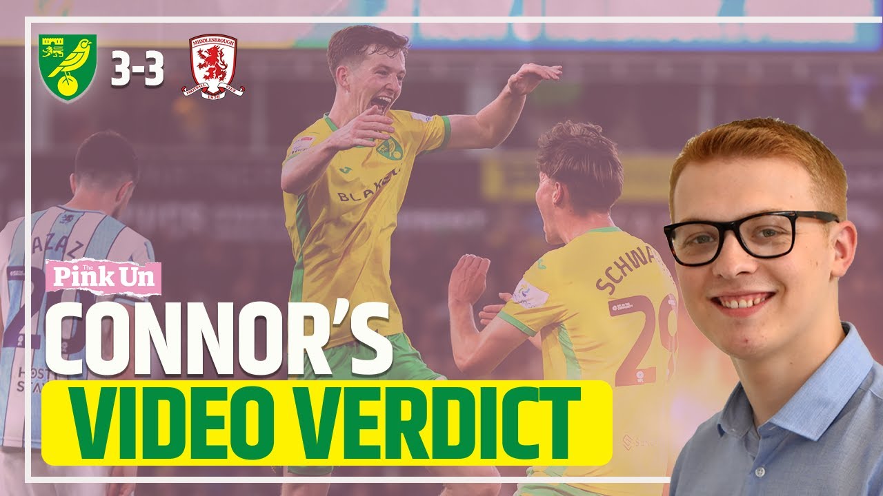 Classic Championship encounter | Connor's Verdict: Norwich City 3-3 Middlesbrough