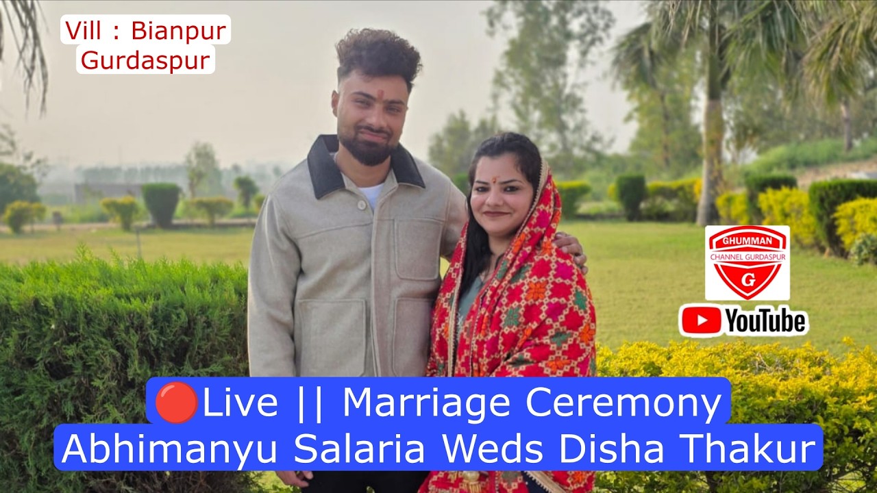 🔴Live || Marriage Ceremony || Abhimanyu Salaria Weds Disha Thakur || Bianpur || Gurdaspur